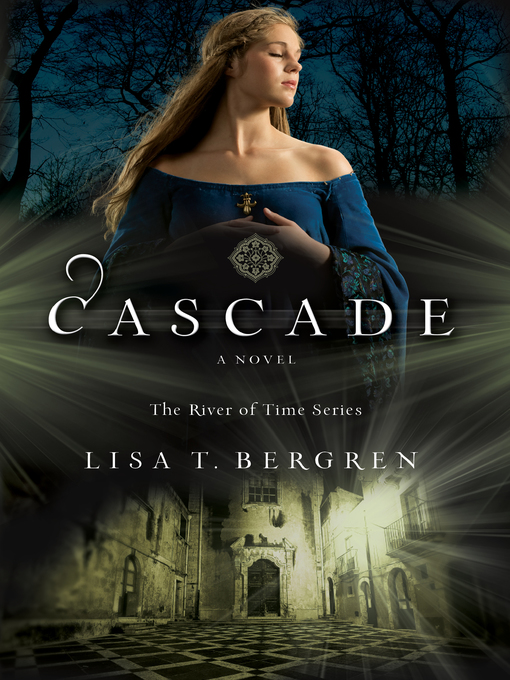 Title details for Cascade by Lisa T. Bergren - Available